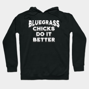 Bluegrass Chicks Do It Better Hoodie